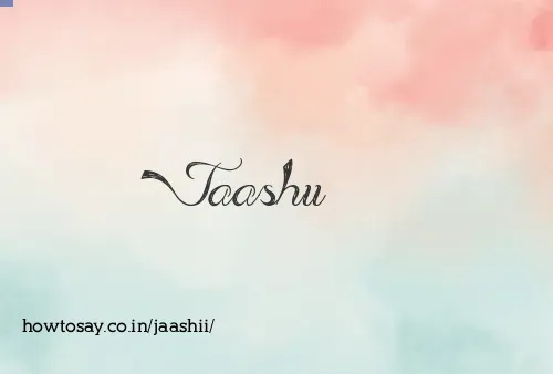 Jaashii