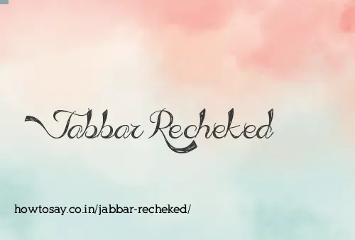 Jabbar Recheked