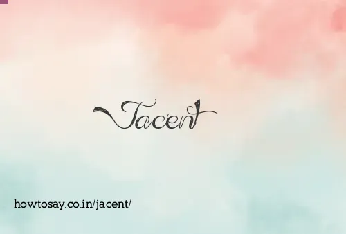 Jacent