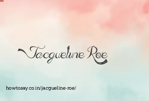 Jacgueline Roe