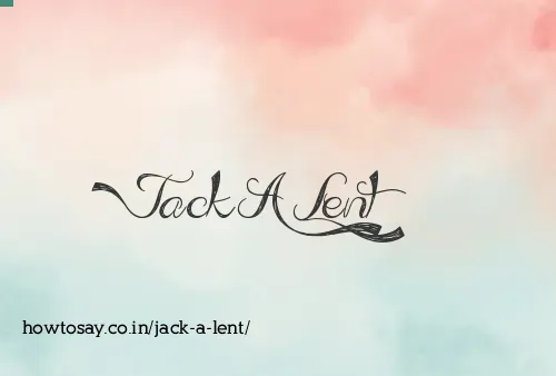 Jack A Lent