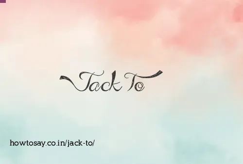 Jack To