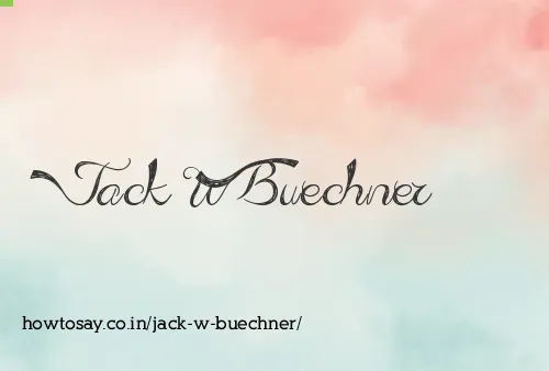Jack W Buechner
