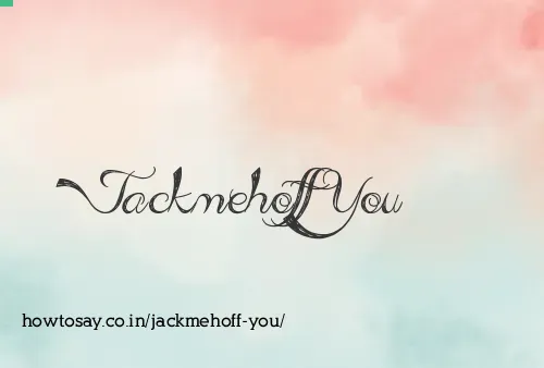 Jackmehoff You