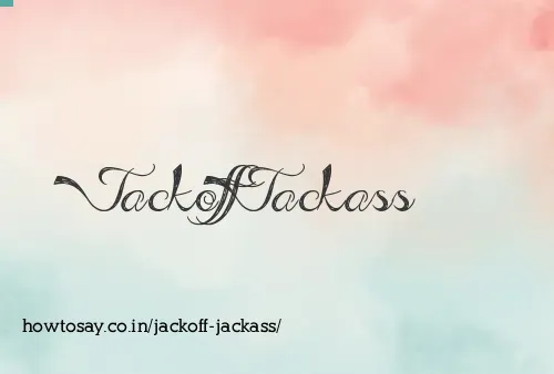 Jackoff Jackass
