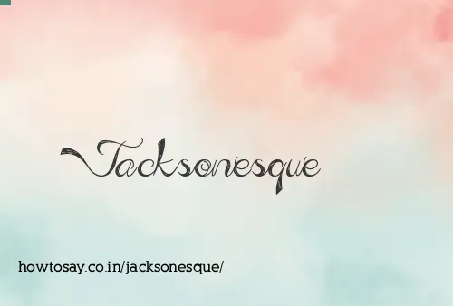 Jacksonesque