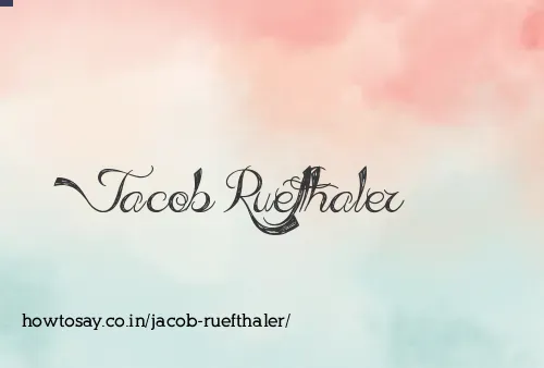 Jacob Ruefthaler