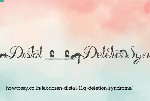 Jacobsen Distal 11q Deletion Syndrome