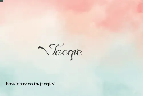 Jacqie