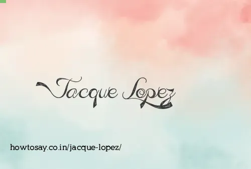 Jacque Lopez