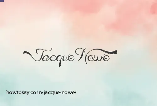 Jacque Nowe