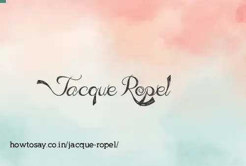 Jacque Ropel