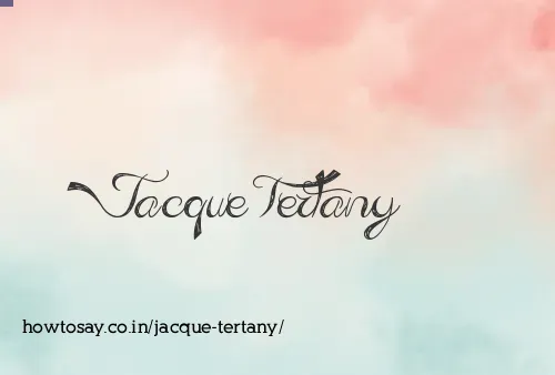 Jacque Tertany