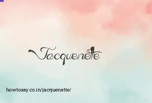 Jacquenette