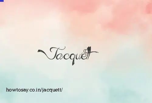 Jacquett