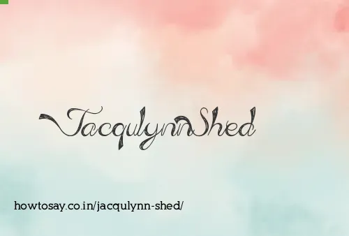 Jacqulynn Shed