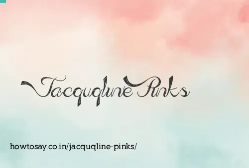 Jacquqline Pinks