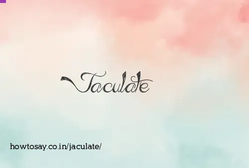 Jaculate
