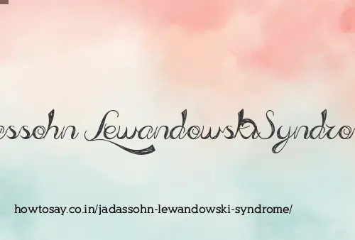 Jadassohn Lewandowski Syndrome