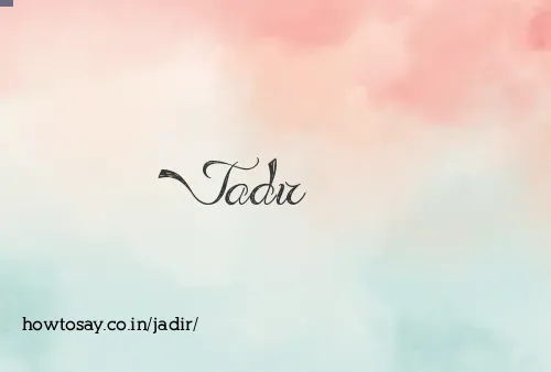 Jadir