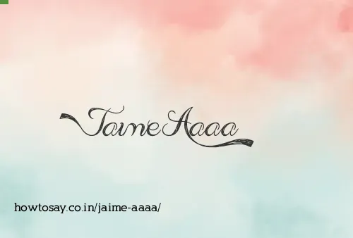 Jaime Aaaa