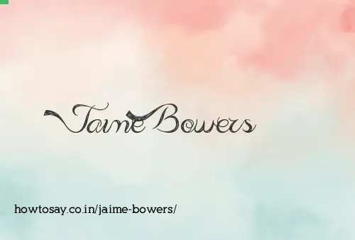 Jaime Bowers