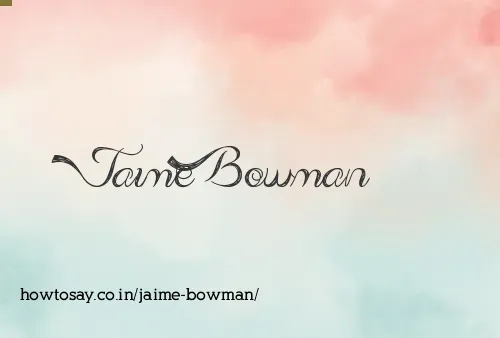 Jaime Bowman