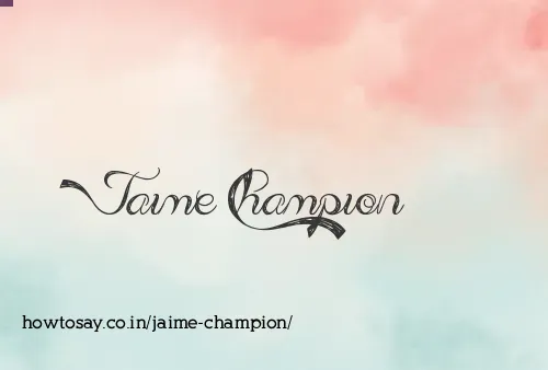 Jaime Champion