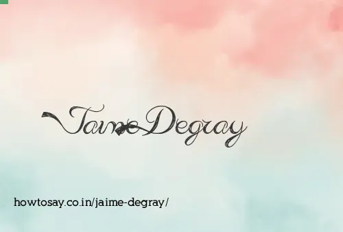 Jaime Degray