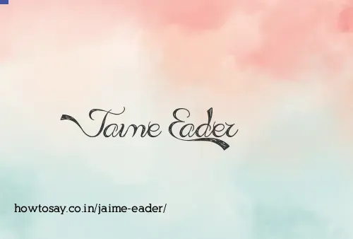 Jaime Eader