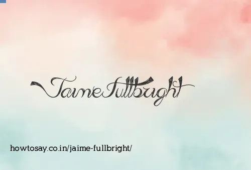 Jaime Fullbright
