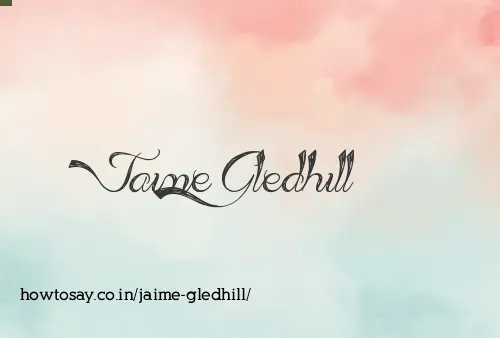 Jaime Gledhill
