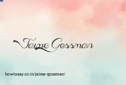 Jaime Gossman