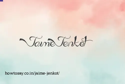 Jaime Jenkot