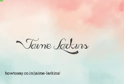 Jaime Larkins