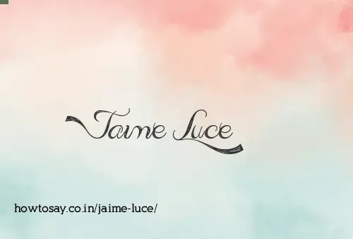 Jaime Luce
