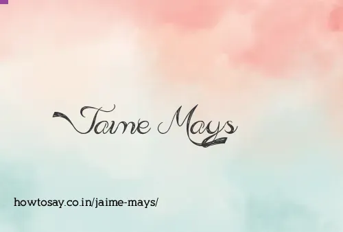 Jaime Mays