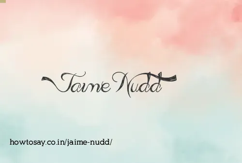 Jaime Nudd