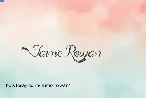 Jaime Rowan