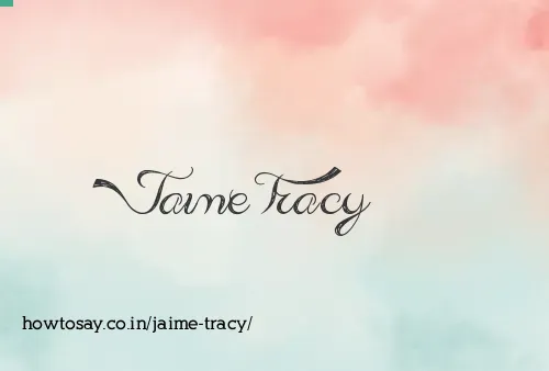 Jaime Tracy