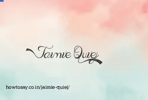 Jaimie Quiej