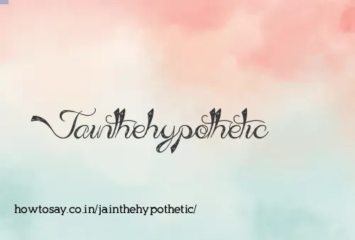 Jainthehypothetic