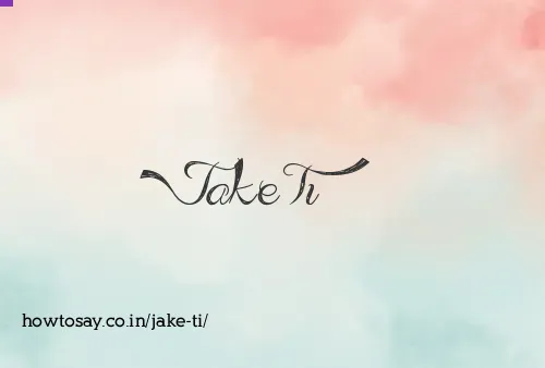 Jake Ti