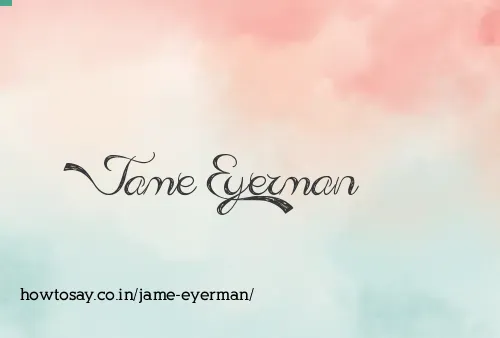 Jame Eyerman