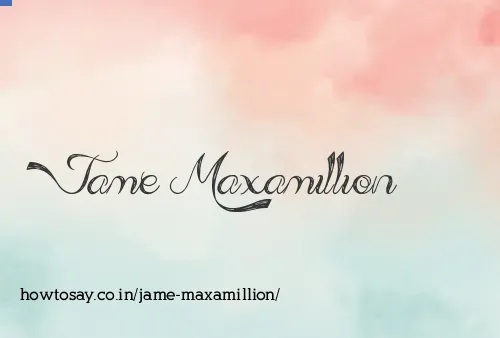 Jame Maxamillion