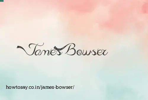 James Bowser