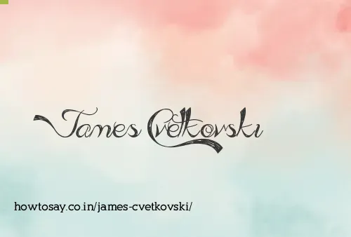 James Cvetkovski