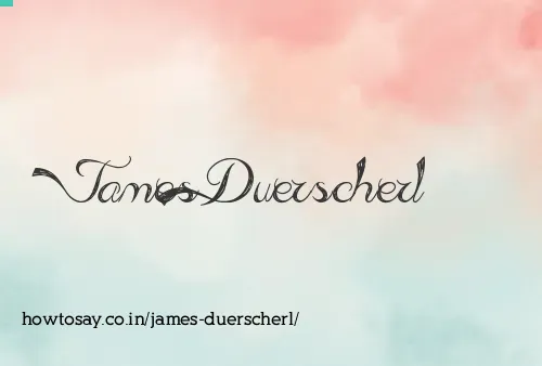 James Duerscherl