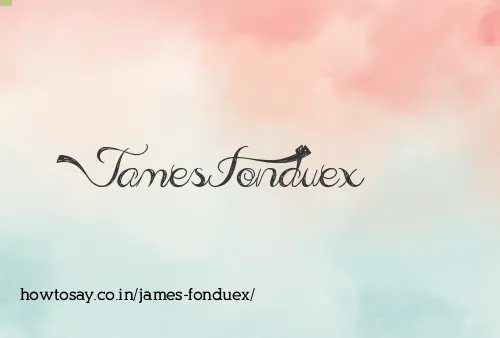 James Fonduex