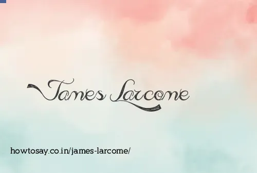 James Larcome